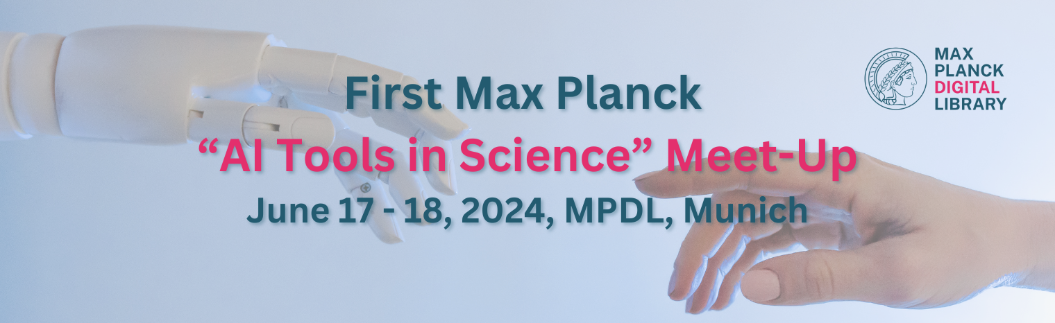 First Max Planck AI Tools in Science Meet Up June 17 18 2024 MPDL Munich